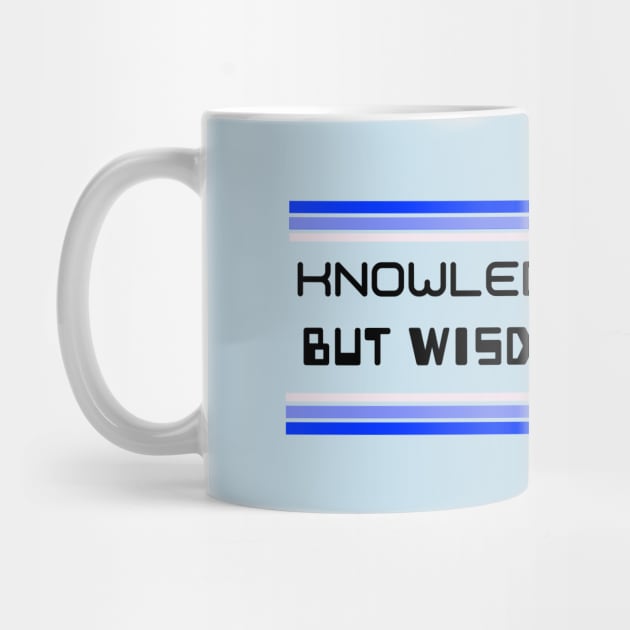 Knowledge Comes But Wisdom Lingers by Inspire & Motivate